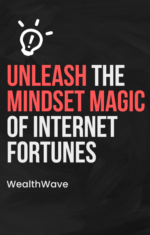 WealthWave™ - Unleash The Mindset Magic Of Internet Fortunes™